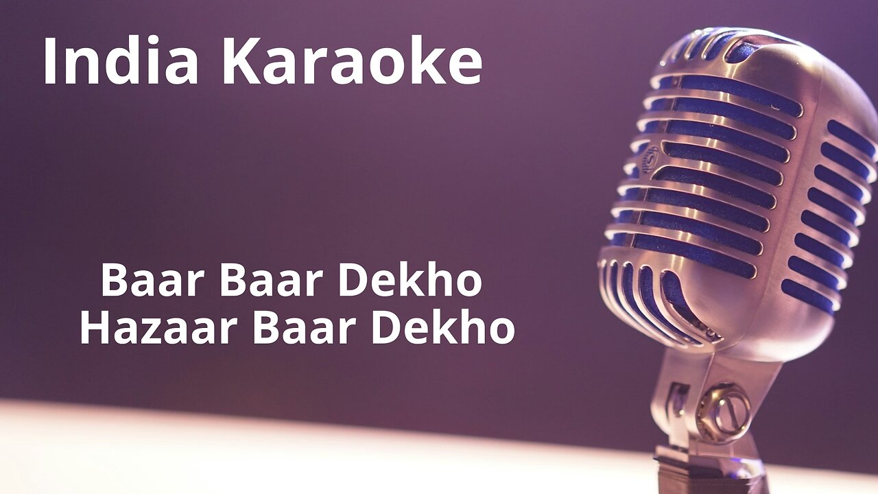 Baar Baar Dekho Hazaar Baar Dekho Karaoke Hindi