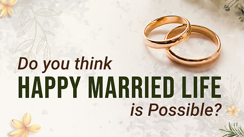 Do you think Happy Married Life is Possible? | How to Resolve Conflicts in Marriage Life?