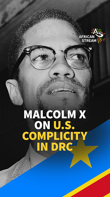 MALCOLM X ON U.S. COMPLICITY IN DRC