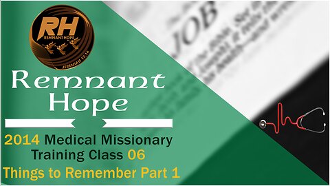 2014 Medical Missionary Training Class 06: Things to Remember Part 1 - Remnant Hope