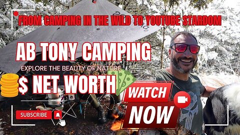 Explore AB Camping Tony's incredible journey—from wilderness camping to YouTube stardom and success!