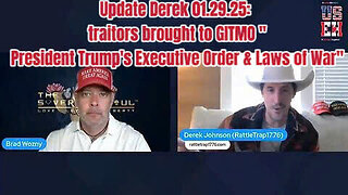 Update Derek 01.29.25- traitors brought to GITMO 'President Trump's Executive Order & Laws of War'