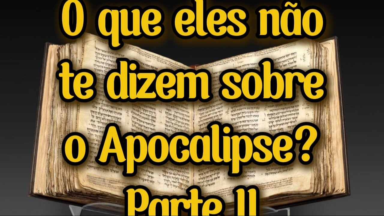 O que eles não te contam sobre o Apocalipse? Parte II