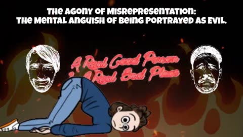 The Agony of Misrepresentation: The Mental Anguish of Being Portrayed as Evil.