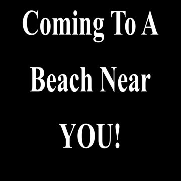 Coming to a beach near YOU!