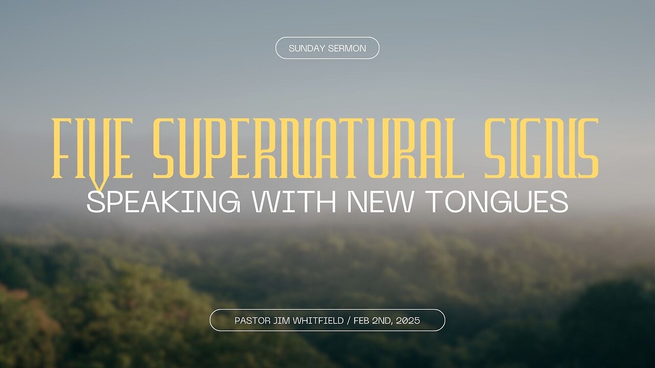 Five Supernatural Signs: Speaking With New Tongues - February 2nd, 2025