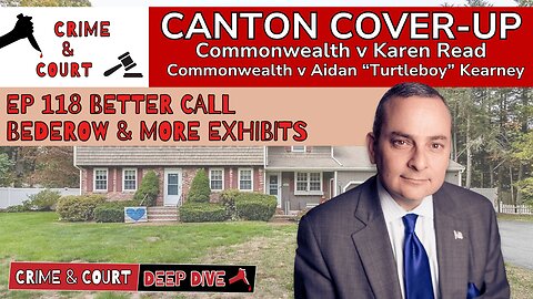 EP 118 Better Call Bederow & More Exhibits (Canton Cover-Up/CW v Karen Read)