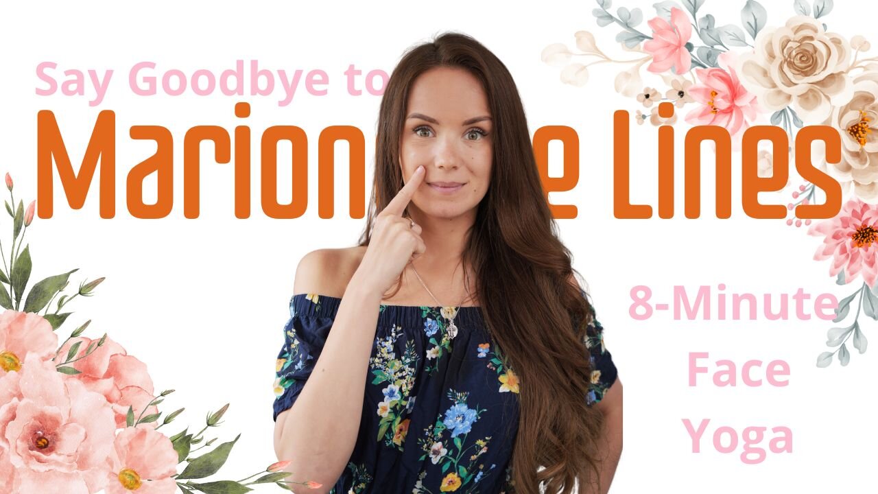 Erase Marionette Lines in 8 Minutes: Simple Daily Face Yoga