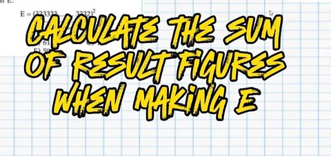 CALCULATE THE SUM OF RESULT FIGURES WHEN MAKING E