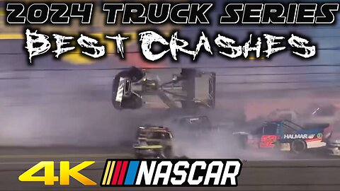 2024 Truck Series BEST Crashes