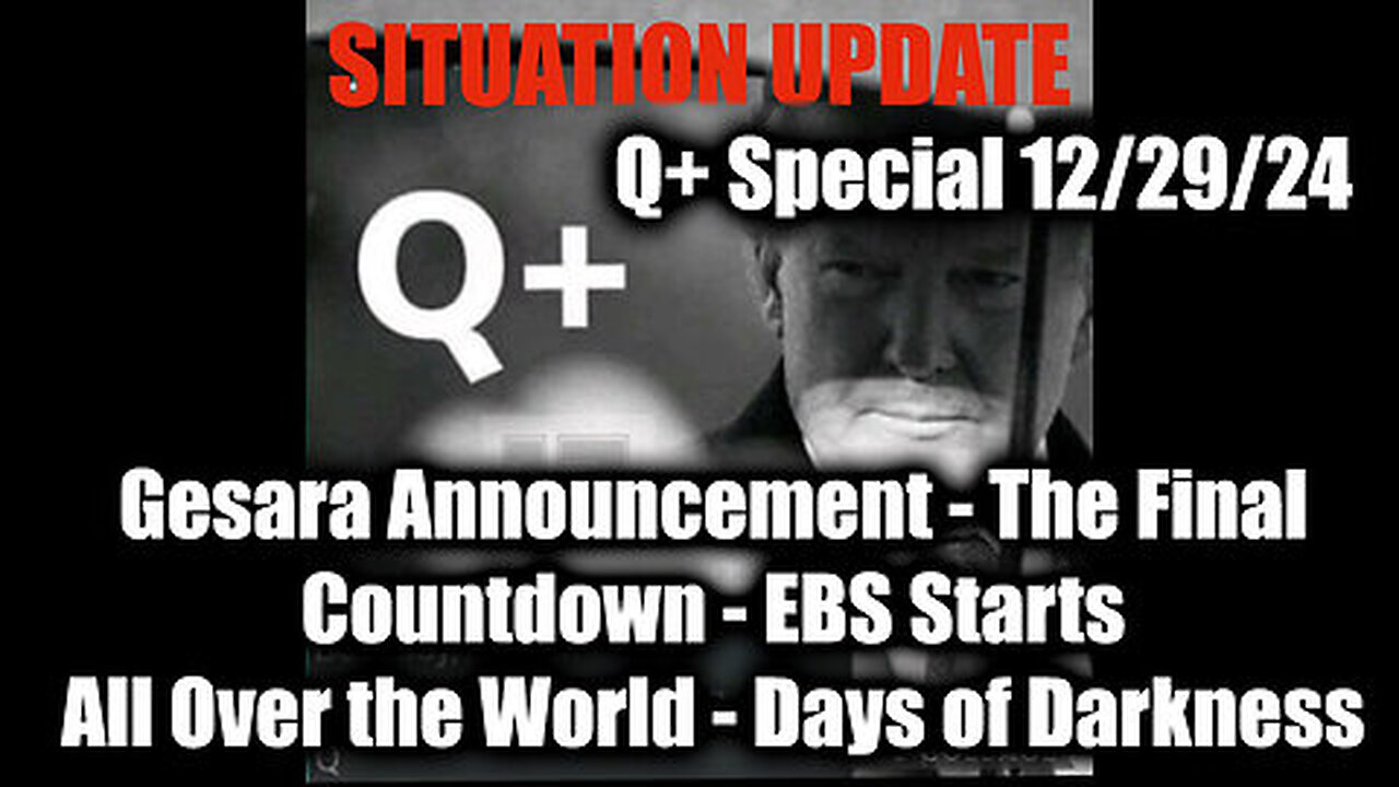 Situation Update 12.29.24 - Gesara Announcement - The Final Countdown, EBS Starts All Over the World