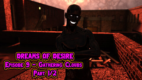 Dreams Of Desire Episode 9 - Gathering Clouds - Part 1