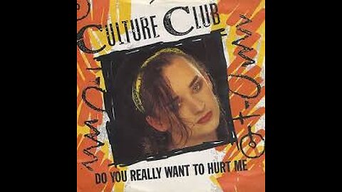 Culture Club - Do You Really Want To Hurt Me