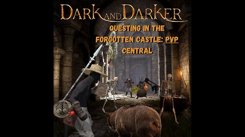 Questing In The Forgotten Castle: PVP Central- DARK and DARKER