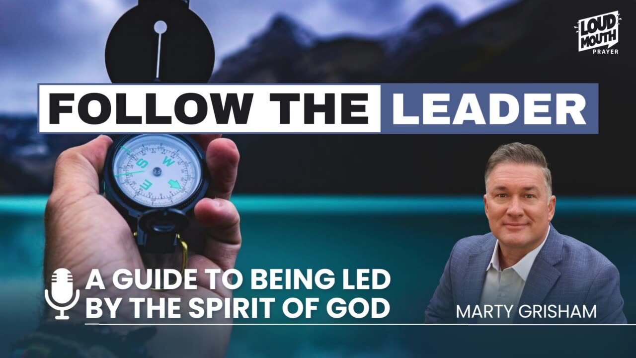 FOLLOW THE LEADER - Promptings, Leadings, & Words From The Lord - Marty Grisham