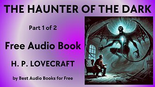 The Haunter of the Dark - Part 1 of 2 - by H. P. Lovecraft - Best Audio Books for Free