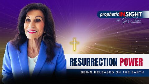 Prophetic InSight with GINGER ZIEGLER | Resurrection Power Being Released on the Earth