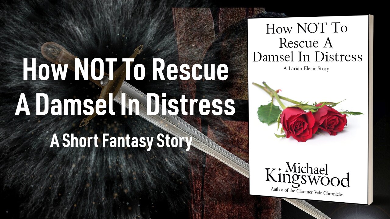 Story Saturday - How NOT To Rescue A Damsel In Distress