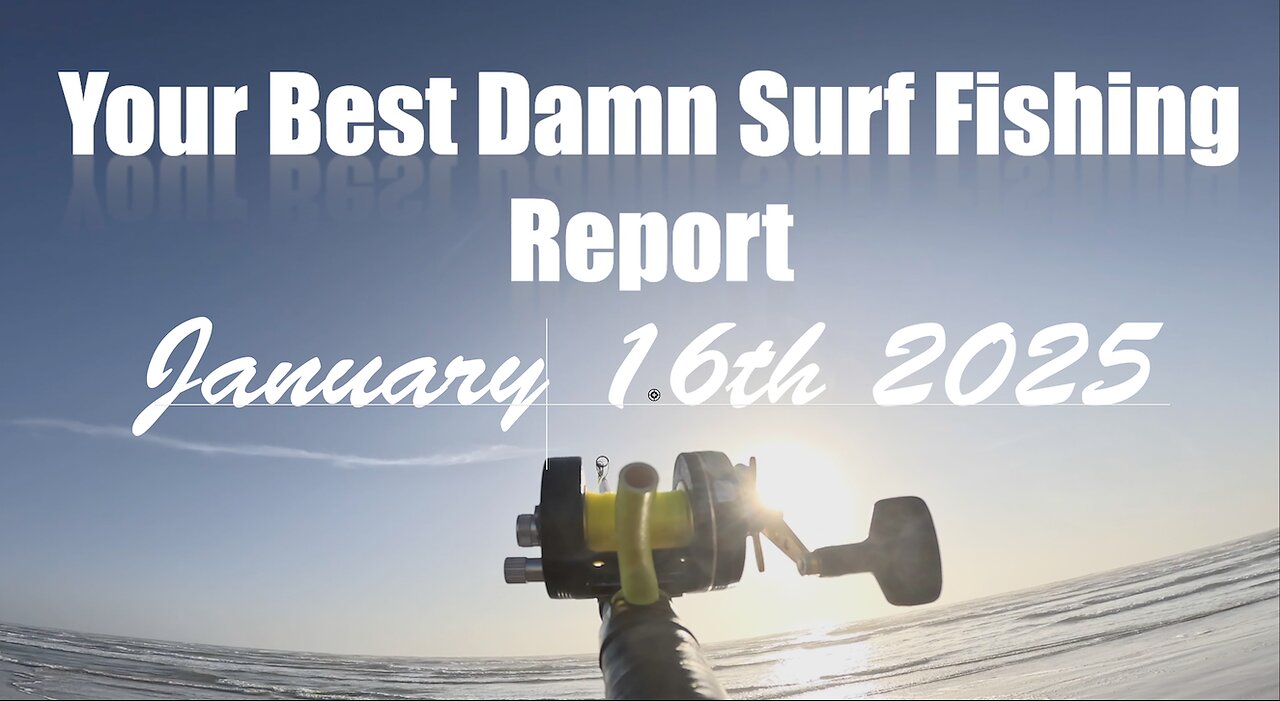 Your Best Damn Surf Fishing Report - January 16, 2025