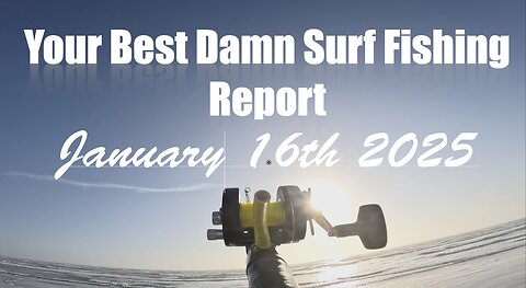 Your Best Damn Surf Fishing Report - January 16, 2025