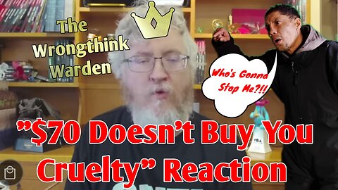 Who's Gonna Stop Me?!? ($70 Doesn't Buy You Cruelty) reaction