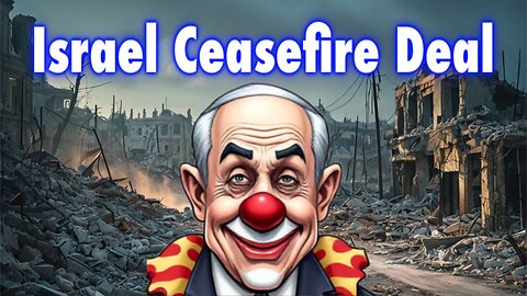 Netanyahu Israel Ceasefire Deal With Gaza