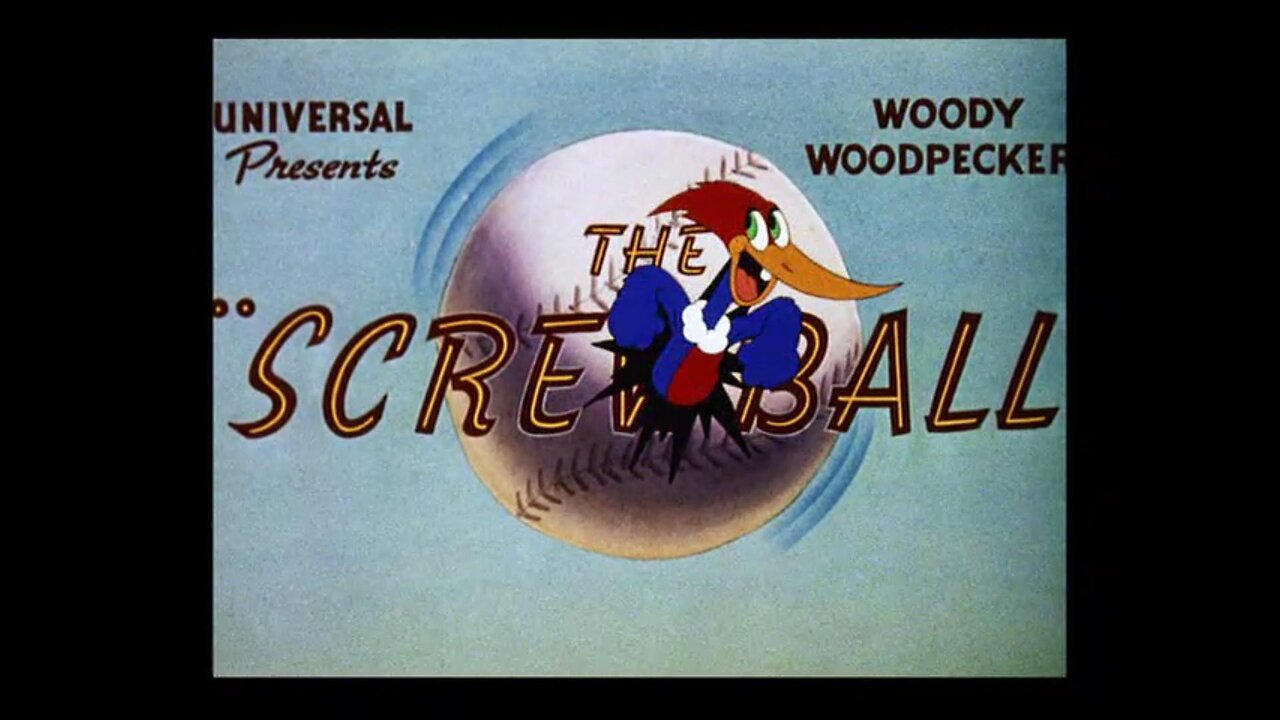 Woody Woodpecker - "The Screwball"