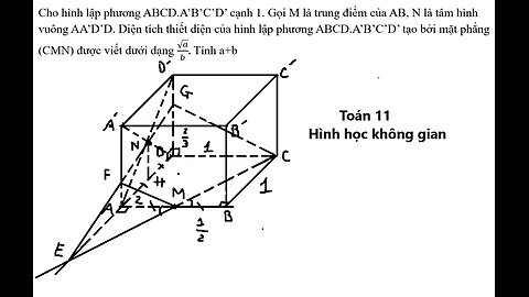 Cho hình lập phương ABCD.A’B’C’D’ cạnh 1. Gọi M là trung điểm của AB, N là tâm hình vuông