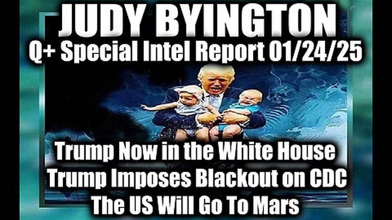 Judy Byington Special Intel 1.24.25 ~ Trump Now in the White House; The US Will Go To Mars