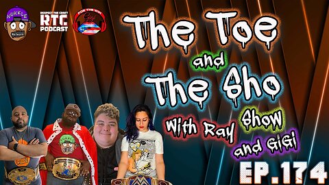 The Toe and the Sho, Show with Ray and GIGI Ep174 - Talk Show- lets chat
