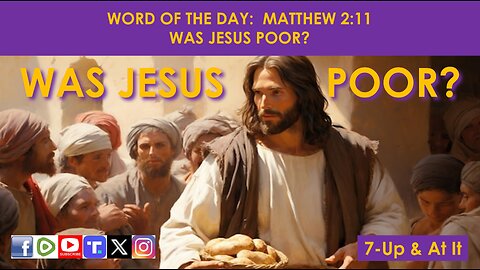 WORD OF THE DAY: MATTHEW 2:11 - WAS JESUS POOR?