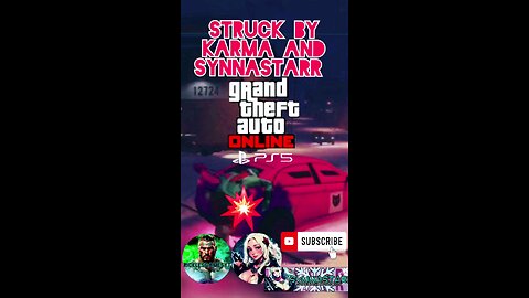 GTAOnline "Struck by Karma and @SYNNASTARR #lol #funny #shorts #shortvideo #gta5 #ps5 #gtamemes