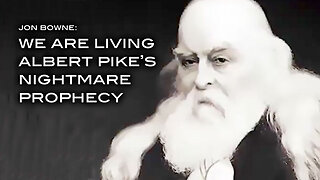 Jon Bowne: We Are Living Albert Pike's Nightmare Prophecy