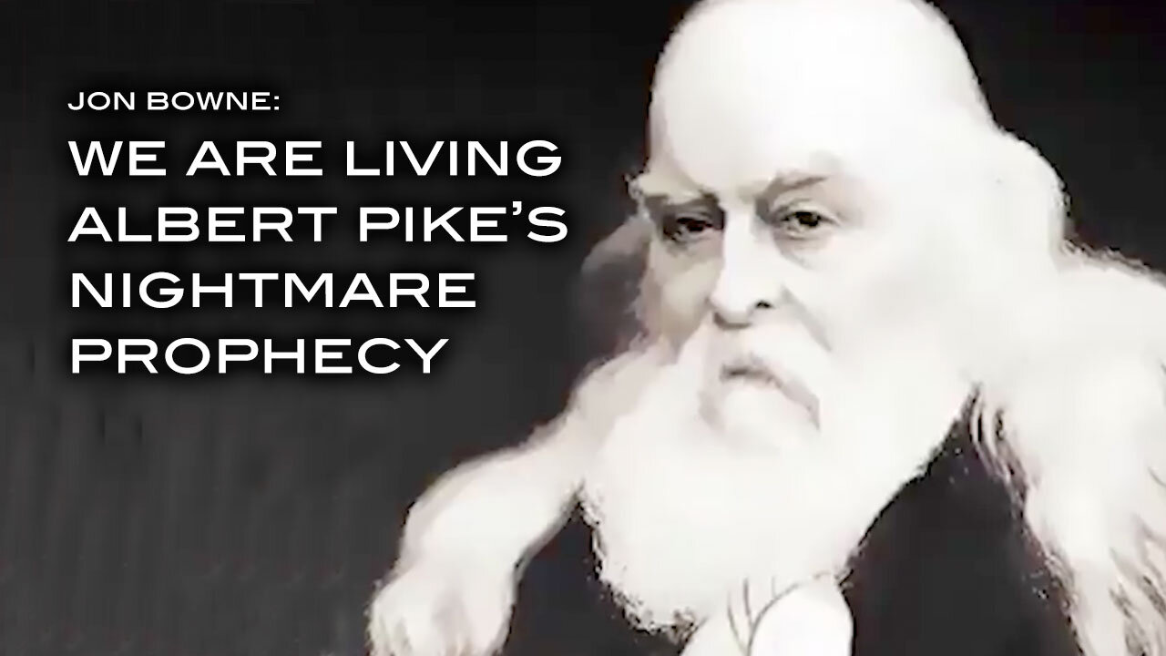 Jon Bowne: We Are Living Albert Pike's Nightmare Prophecy