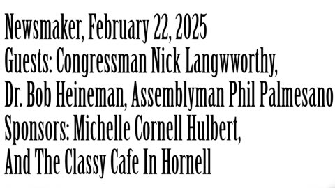 Newsmaker, February 22, 2025, Rep. Langworthy, Dr. Heineman, Assemblyman Palmesano