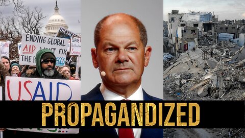 Propagandized #1: German Elections, USAID & Gaza