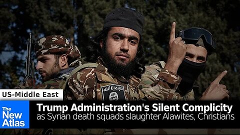 The Trump Administration's Silent Complicity as Syrian Death Squads Slaughter Alawites, Christians