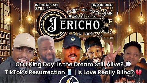 COJ King Day: Is the Dream Still Alive? 💭 TikTok's Resurrection 📱 | Is Love Really Blind? 💔