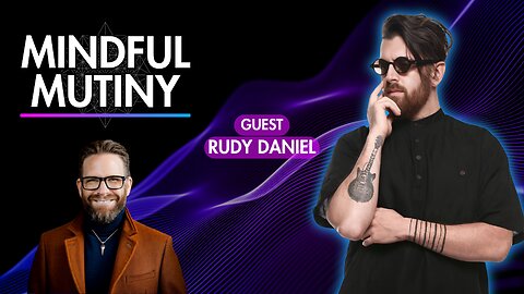 From CEO to Spiritual Guru | Rudy Daniel | Mindful Mutiny Podcast