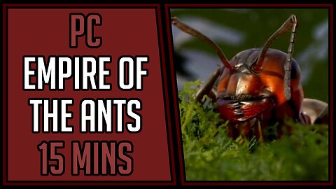 Empire of the Ants | Gameplay | 15 Mins #26 | PC [4Kp60]