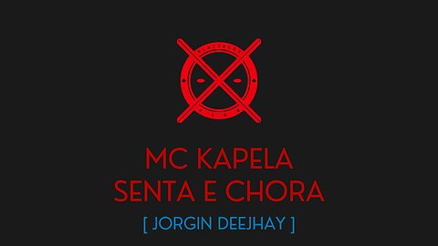 SENTA E CHORA - MC KAPELA - [ JORGIN DEEJHAY ]