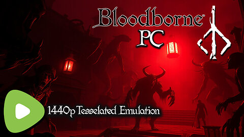 🔴LIVE - Bloodborne PC | 1440p, Tesselation and Mods