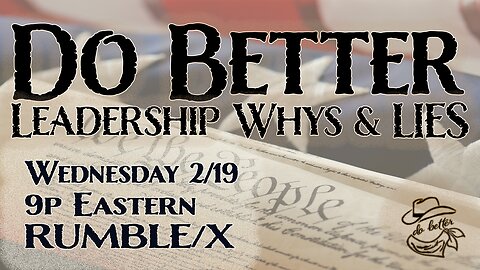 Feb 19 - Leadership Lies and Whys