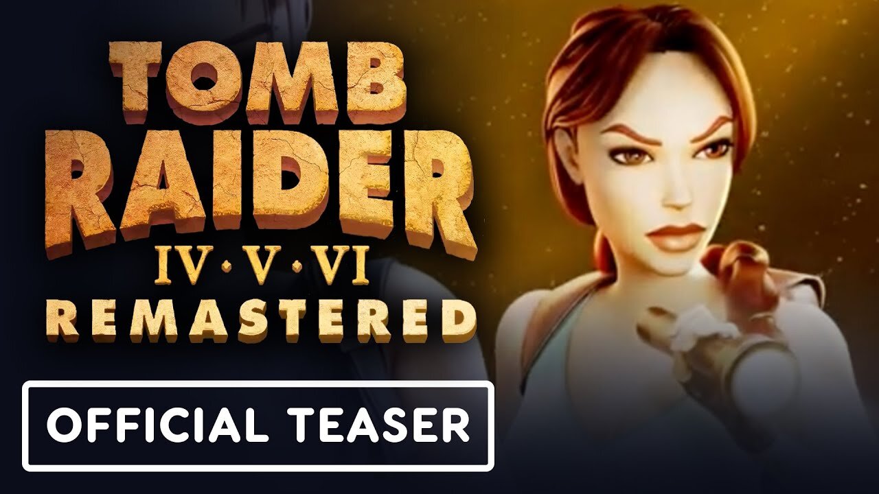 Tomb Raider 4-6 Remastered - Official Teaser Trailer