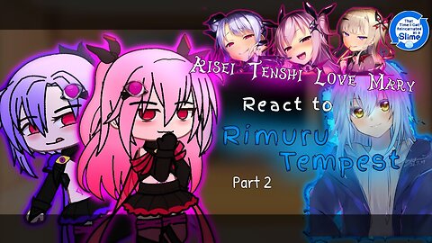 Aisei Tenshi Love Mary react to Rimuru Tempest「Part 2/?」