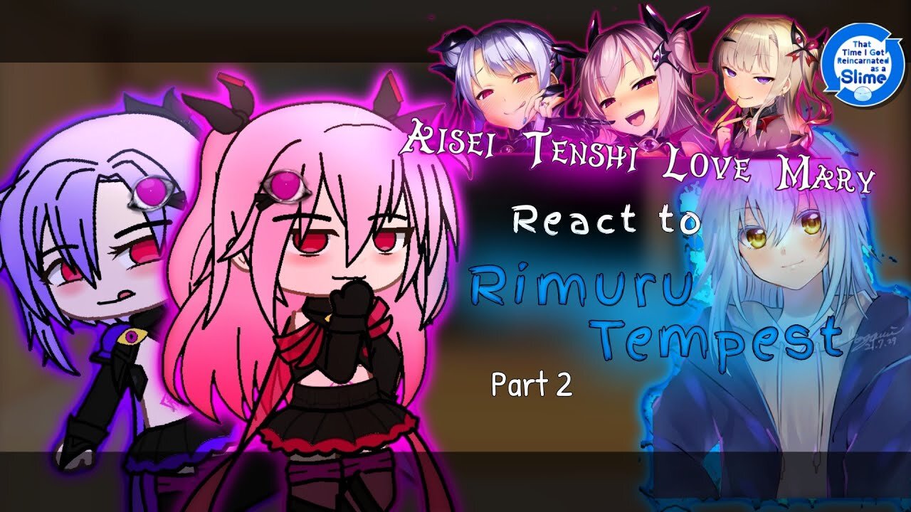 Aisei Tenshi Love Mary react to Rimuru Tempest「Part 2/?」