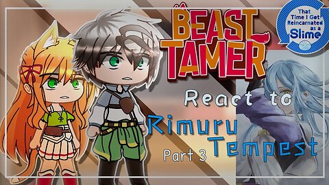 Beast Tamer react to Rimuru Tempest「Part 3/6」