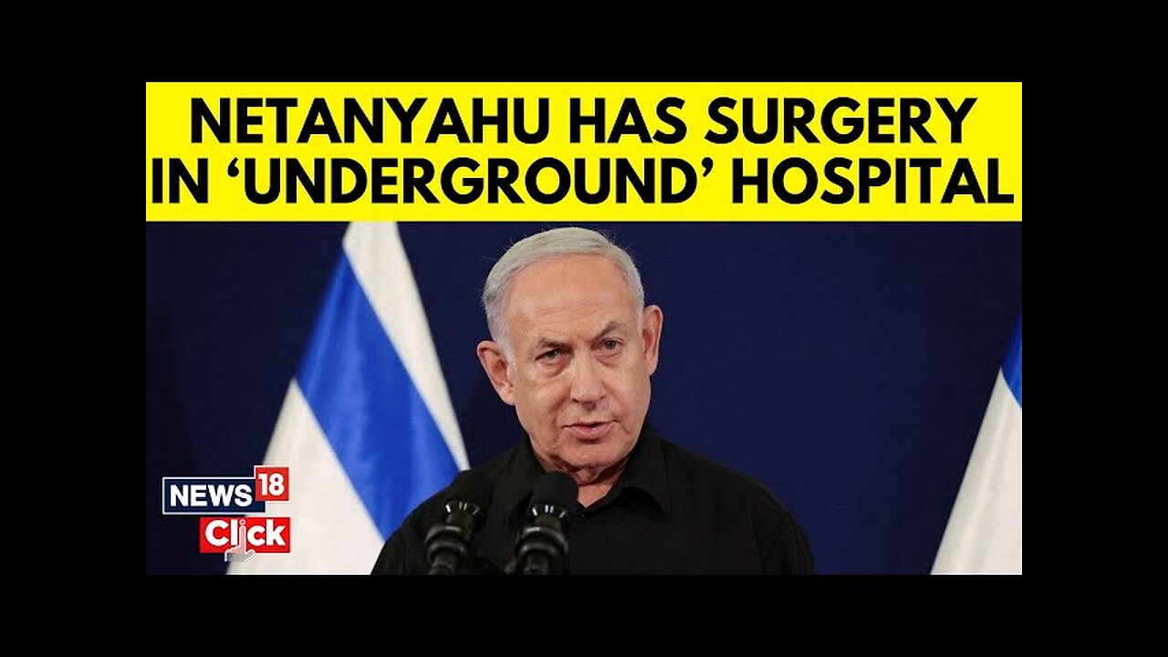 Israeli PM Netanyahu News | Netanyahu Undergoes Prostate Surgery | Netanyahu Health News | N18G