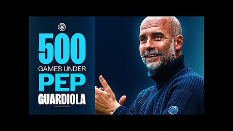 500 Pep Guardiola games for Man City .mp4