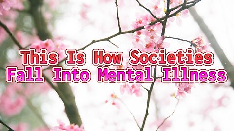 This Is How Societies Fall Into Mental Illness